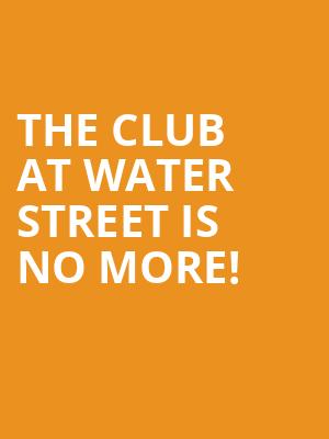 The Club at Water Street is no more